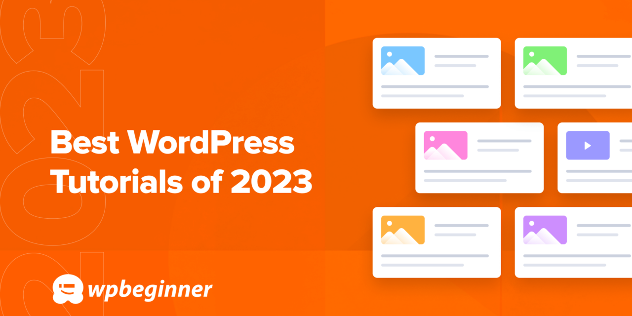 Best of Best WordPress Tutorials of 2023 on WPBeginner