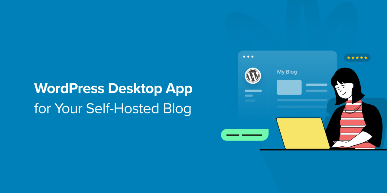 How to Use the WordPress Desktop App for Your Self-Hosted Blog