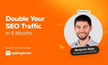 How to Double Your SEO Traffic in 6 Months (With Case Studies)