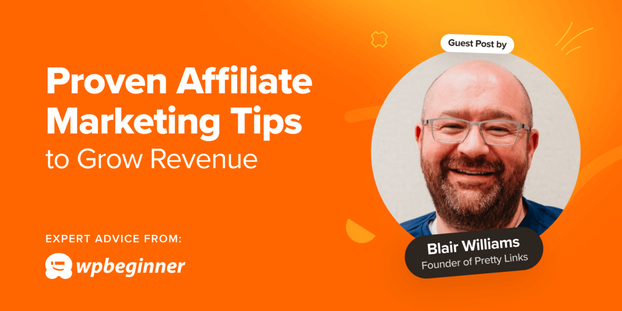 7 Proven Affiliate Marketing Tips to Grow Revenue From the Founder of Pretty Links