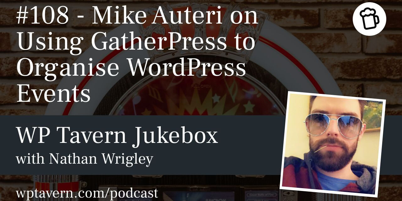 #108 – Mike Auteri on Using GatherPress to Organise WordPress Events