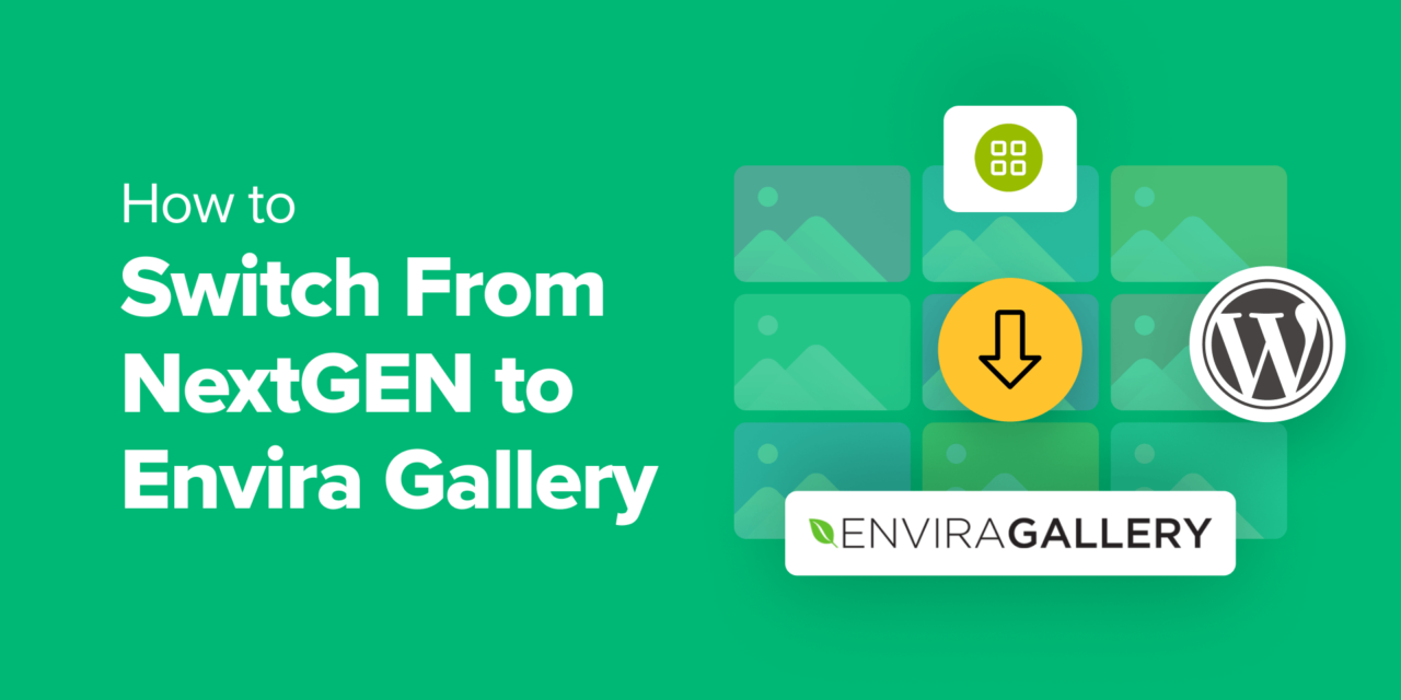 How to Switch From NextGEN to Envira Gallery in WordPress