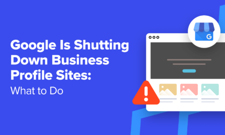 Google Is Shutting Down Business Profile Sites: 5 Things to Do