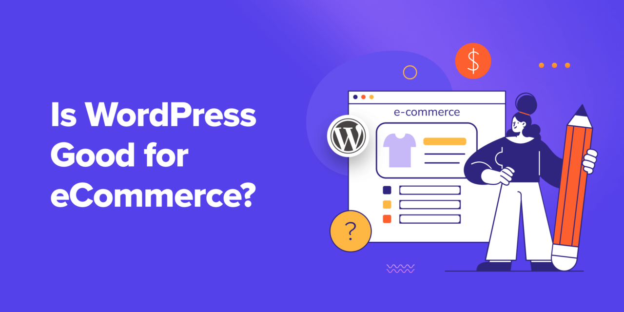 Is WordPress Good for eCommerce? (Pros and Cons)