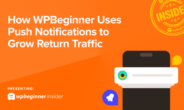 How WPBeginner Uses Push Notifications to Grow Return Traffic