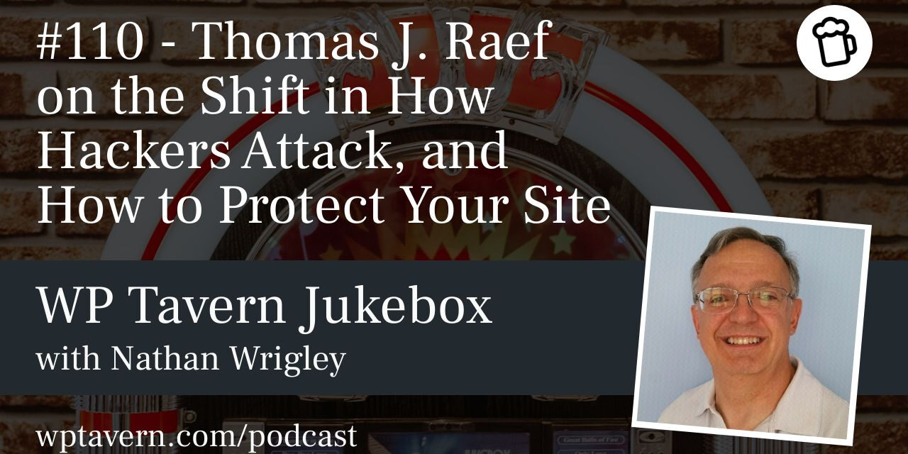 #110 – Thomas J. Raef on the Shift in How Hackers Attack, and How to Protect Your Site
