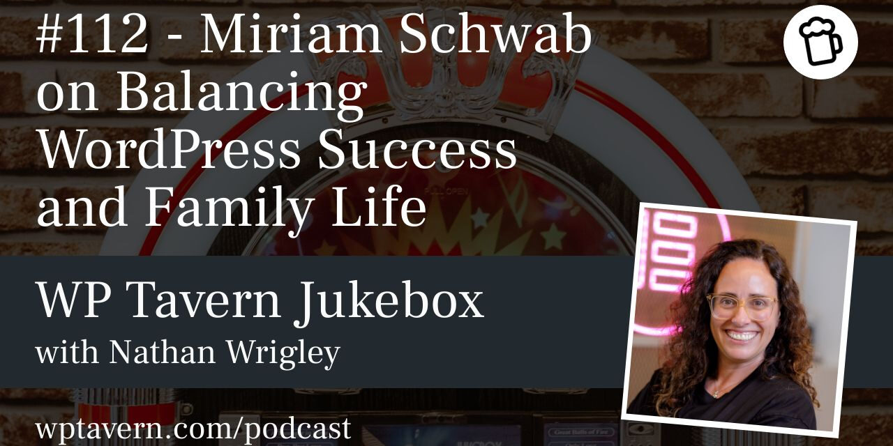 #112 – Miriam Schwab on Balancing WordPress Success and Family Life