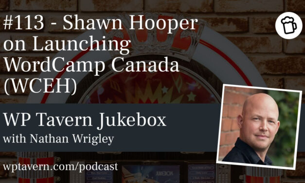 #113 – Shawn Hooper on Launching WordCamp Canada (WCEH)