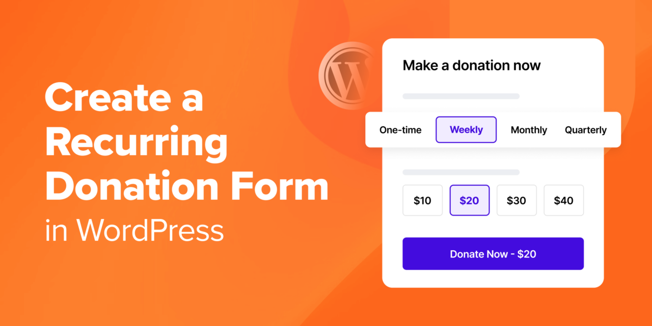 How to Create a Recurring Donation Form in WordPress (Step by Step)