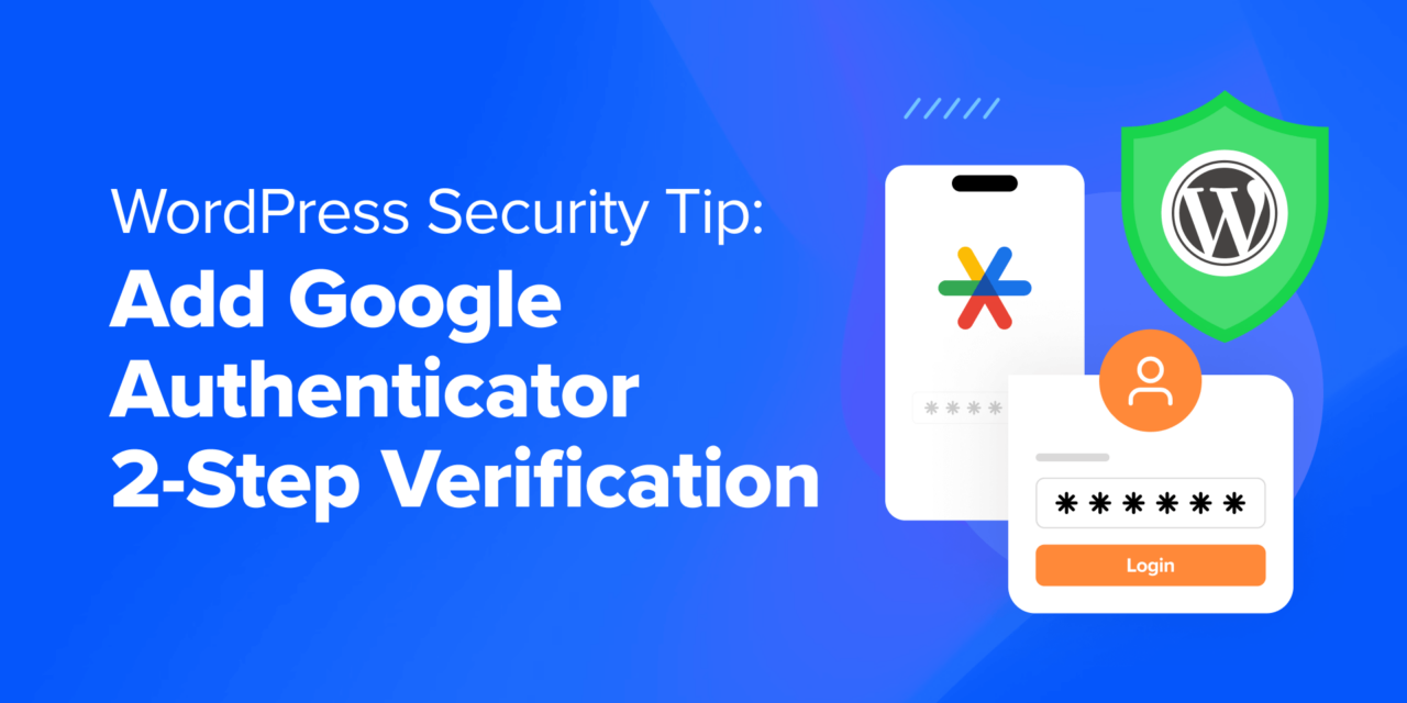 WordPress Security Tip: Add Google Authenticator 2-Step Verification