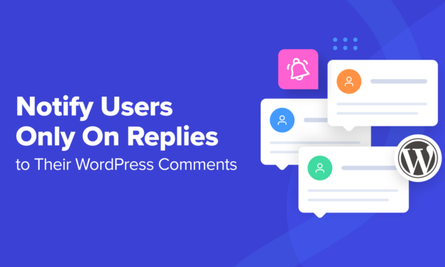 How to Notify Users Only on Replies to Their WordPress Comments