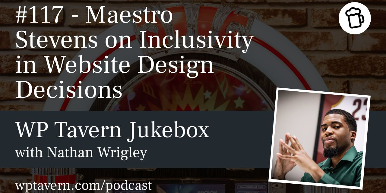 117 – Maestro Stevens on Inclusivity in Website Design Decisions