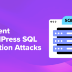 How to Prevent WordPress SQL Injection Attacks (7 Tips)