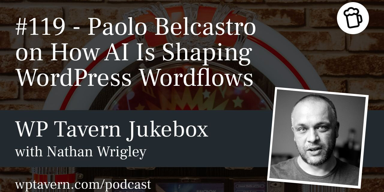 #119 – Paolo Belcastro on How AI Is Shaping WordPress Wordflows