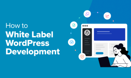 How to White Label WordPress Development for Digital Agencies (8 Tips)
