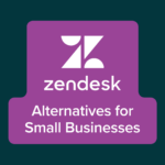 9 Best Zendesk Alternatives for Small Businesses