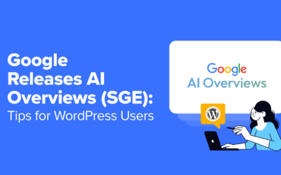 Google Releases AI Overviews (SGE): 7 Tips for WordPress Users