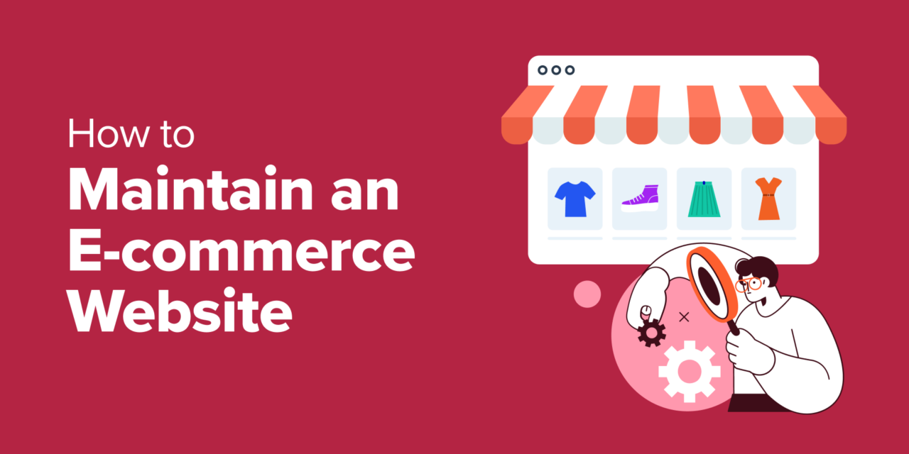 11 eCommerce Website Maintenance Tips – How to Maintain Your Store